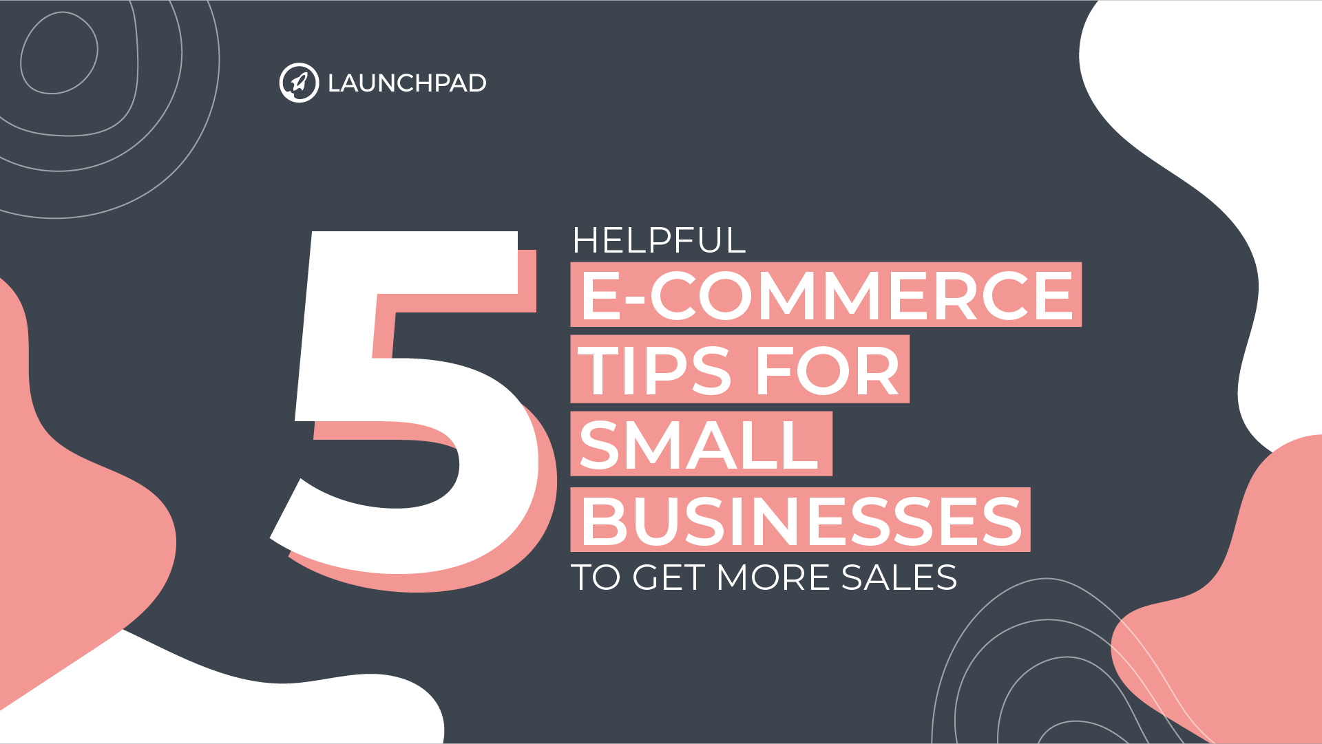 5 Helpful E-Commerce Tips to Increase Sales for Small Businesses